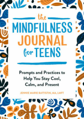 The Mindfulness Journal for Teens: Prompts and Practices to Help You - VERY GOOD