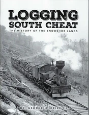 LOGGING SOUTH CHEAT - The History of the SNOWSHOE LANDS - (BRAND NEW BOOK)
