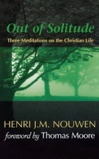 Out of Solitude: Three Meditations on the Christian Life - Paperback - VERY GOOD