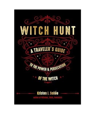 Witch Hunt: A Traveler's Guide to the Power and Persecution of the Witch, Kriste