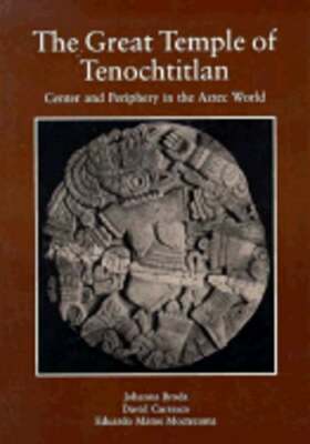 The Great Temple of Tenochtitlan: Center & Periphery in the Aztec World by Broda