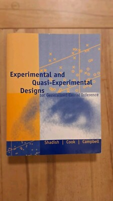 Experimental and Quasi-Experimental Designs - for Generalized Causal Inference