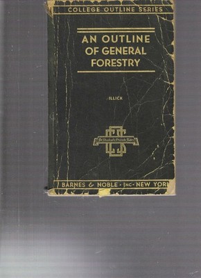 An Outline of General Forestry by Joseph S. Illick, F.E., D.Sc. (1935)
