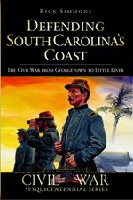 NEW The History Press Defending South Carolina's Coast, SC 9781596297807 Civil W