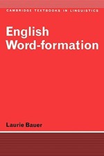 English Word-Formation (Cambridge Textbooks in Linguistics),.