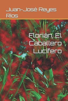 Florin, El Caballero Lucfero by Juan-Jos? Reyes R?os (Spanish) Paperback Book