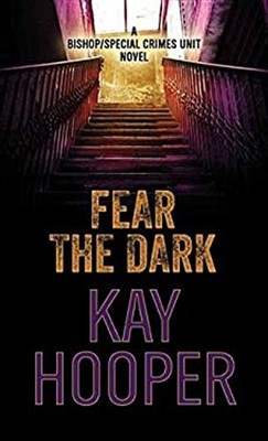 Fear the Dark : A Bishop/Special Crimes Unit Novel Library Bindin