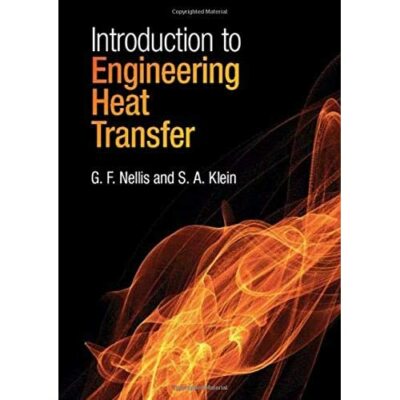 Introduction to Engineering Heat Transfer G. F. Nellis S. A. K  9781107179530 LN