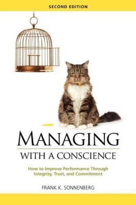 Managing With a Conscience : How to Improve Performance Through Integrity, Tr...