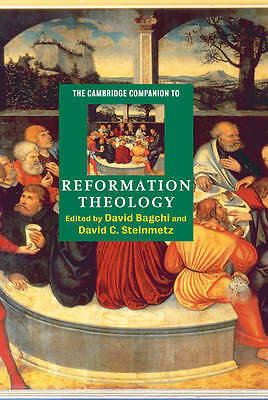 The Cambridge Companion to Reformation Theology Bagchi Steinmetz Hardback