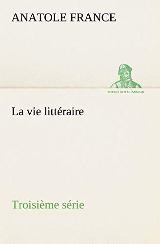 La vie litteraire Troisieme serie, France, Anatole 9783849133139 New<-