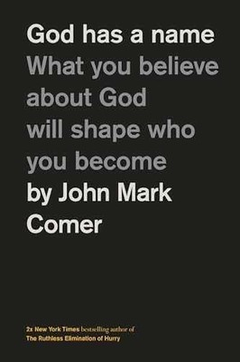 God Has a Name: What You Believe - Hardcover, by Comer John Mark - Very Good