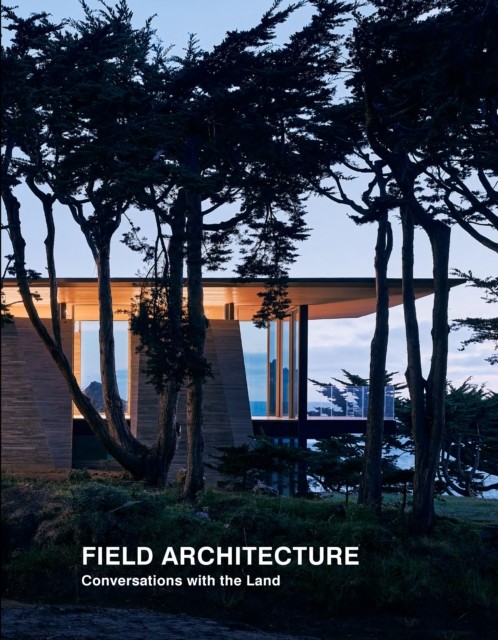 Field Architecture: Conversations with the Land by Tami Hausman HARDBACK