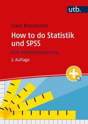 How to do Statistik und SPSS Eine Gebrauchsanleitung Braunecker, Claus: