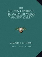 Charles J. Peterson | The Military Heroes Of The War With Mexico | Buch (2011)