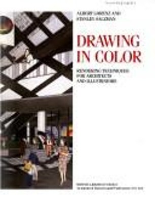 Drawing in Color : Rendering Techniques for Architects and Illust