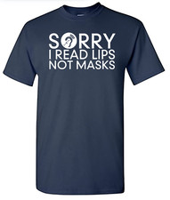 Sorry I Read Lips Not Masks Hearing Impaired Deaf Unisex T-Shirt