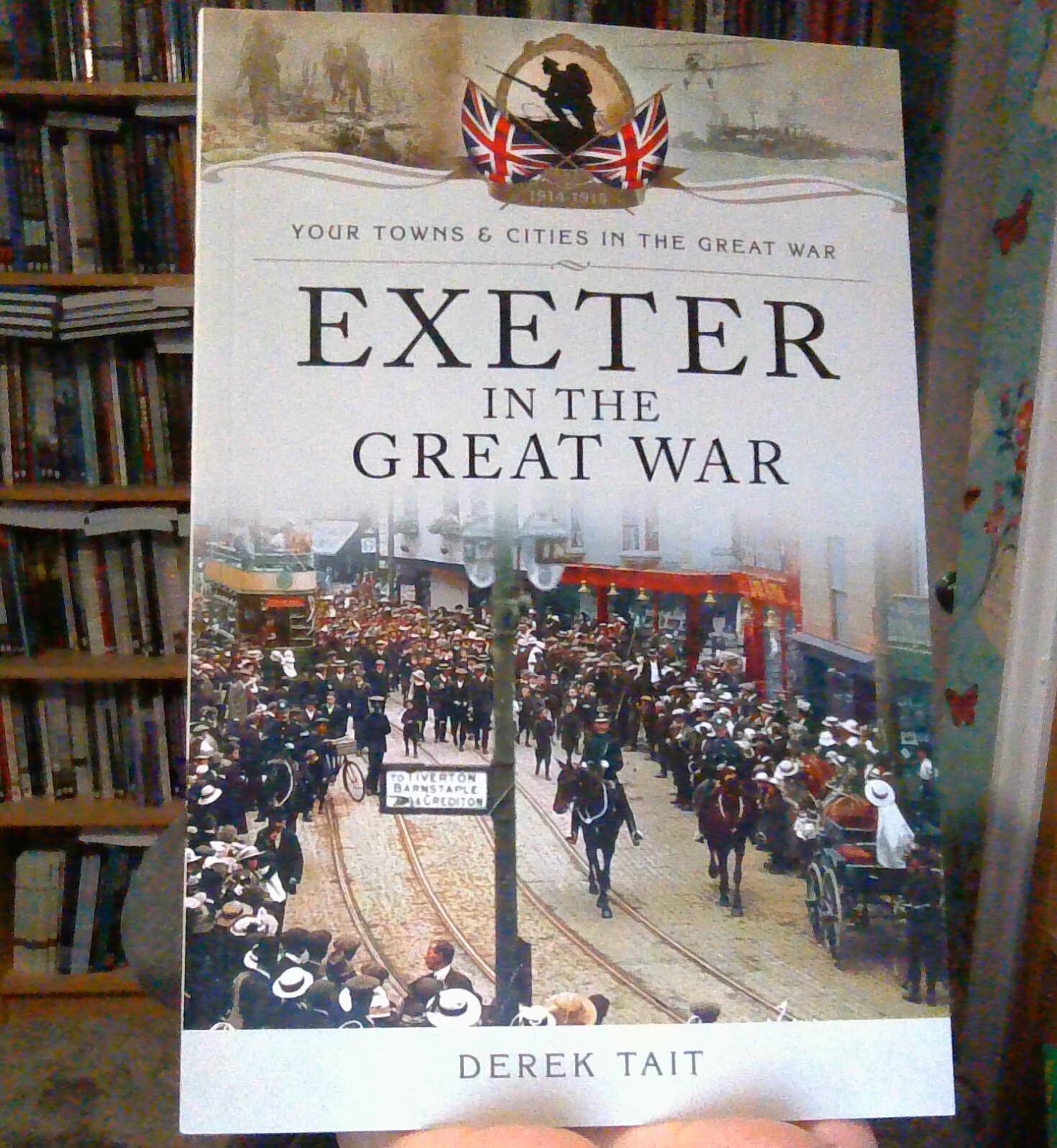 Exeter in the Great War - Derek Tait NEW Paperback 1st edition 9781473823099