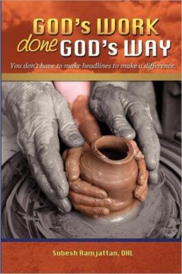 God's Work Done God's Way: You Don't Have To Make Headlines To Make A Diffe...