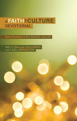 A Faith and Culture Devotional: Daily Readings on Art, Scien - VERY GOOD