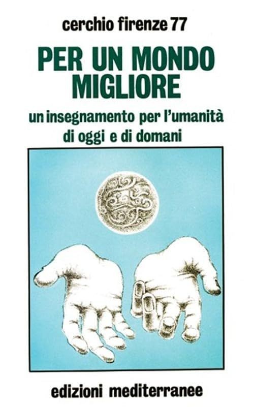 Libri Cerchio Firenze 77 - Per Un Mondo Migliore. Un Insegnamento Per L'umanita - Immagine 4