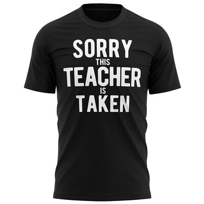 Mens Sorry This Teacher Is Taken T Shirt Funny Valentines Day Teaching Assistant