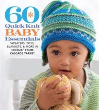 60 Quick Knit Baby Essentials: Sweaters, Toys, Blankets, & More in C - VERY GOOD