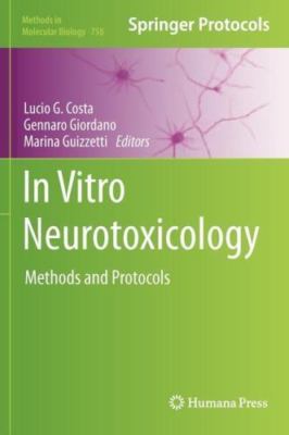 In Vitro Neurotoxicology : Methods and Protocols, Hardcover by Costa, Lucio G...
