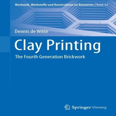 Clay Printing The Fourth Generation Brickwork Dennis De Witte Pap