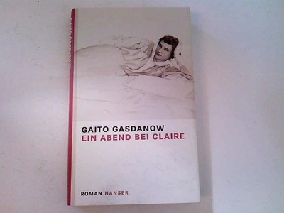 Ein Abend bei Claire: Roman Roman Gasdanow, Gaito und Rosemarie Tietze: