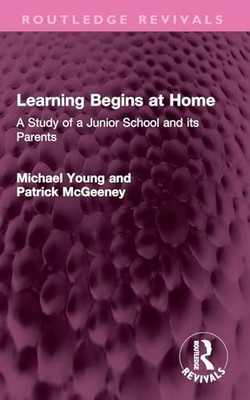 Learning Begins at Home : a Study of a Junior School an -  NEW Michael Young 202