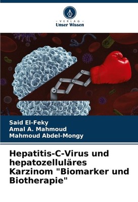 Hepatitis-C-Virus und hepatozelluläres Karzinom ''Biomarker und Biotherapie'' Sa