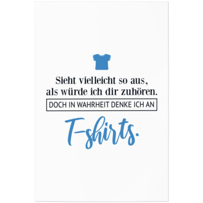 Sieht so aus, als würde ich zuhören. In Wahrheit denke an T-shirts 11001001172
