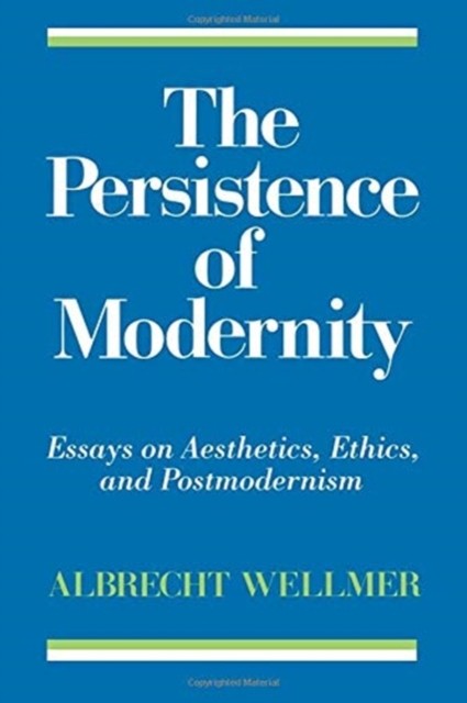 The Persistence of Modernity Studies in by Albrecht Wellmer PAPERBACK