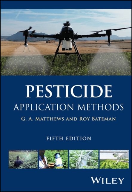 Pesticide Application Methods, Fifth Edition Matthews Hardback Wiley–Blackwell