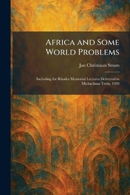 Africa and Some World Problems: Including the Rhodes Memorial Lectures Delivered
