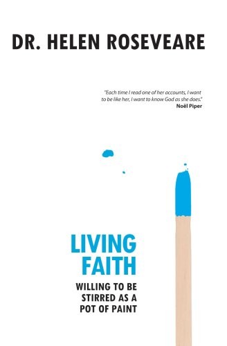 Living Faith: Willing to be Stirred as a Pot of Paint,Helen Rose