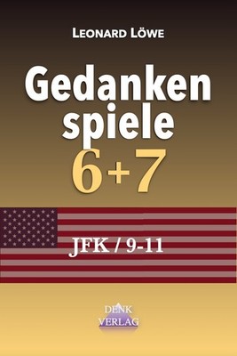 Gedankenspiele 6+7 'JFK / 9-11' von Leonard Löwe, Denk-Verlag