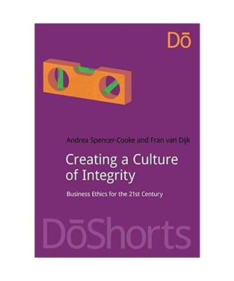Creating a Culture of Integrity: Business Ethics for the 21st Century, Andrea Sp