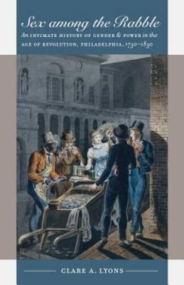 Sex among the Rabble: An Intimate History of Gender and Power in the - VERY GOOD