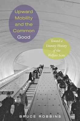 Upward Mobility and the Common Good: Toward a Literary  - Paperback NEW Robbins,
