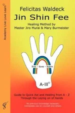 Jin Shin Fee: Healing Method by Master Jiro Murai and Mary Burmeister. Guide to