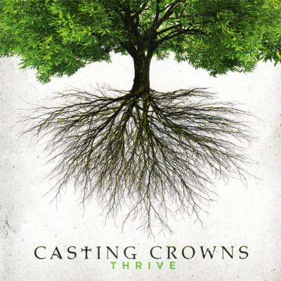 Casting Crowns ~ Thrive CD 2014 Beach Street | Reunion Records
