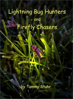 Lightning Bug Hunters and Firefly Chasers (Hardback or Cased Book)