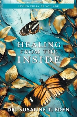 Healing From The Inside: Living Fully As You Age