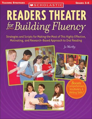 Readers Theater for Building Fluency: Strategies and Scripts for Making the Most