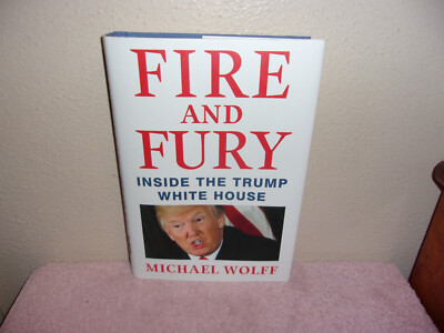 Fire and Fury : Inside the Trump White House by Michael Wolff (2018, Hardcover)