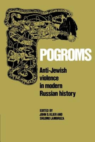 Thumbnail - Pogroms: Anti-jewish Violence In Modern Russian History By John D.