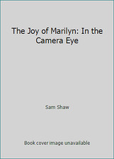 The Joy of Marilyn: In the Camera Eye by Sam Shaw