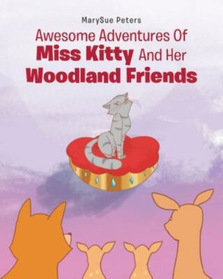 Awesome Adventures of Miss Kitty and Her Woodland Friends, Brand New, Free sh...